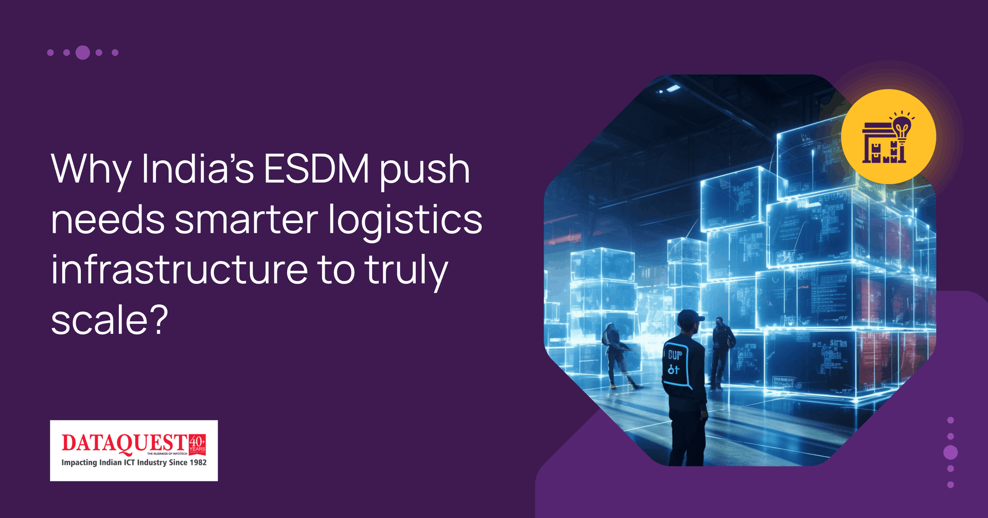 Why India's ESDM push needs smarter logistics infrastructure to truly scale? — DQ India